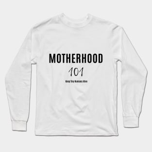 Motherhood 101 Long Sleeve T-Shirt